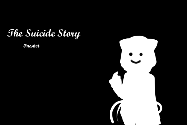 Fanfic / Fanfiction The Suicide Story