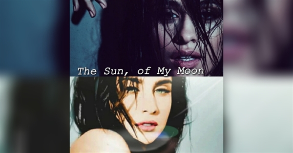 Fanfic / Fanfiction The Sun of My Moon - Camren