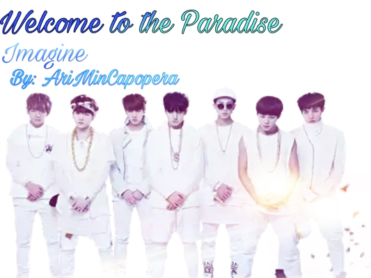 Fanfic / Fanfiction Welcome to The Paradise. Imagine BTS (HIATUS)