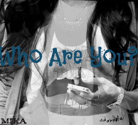 Fanfic / Fanfiction Who are you?