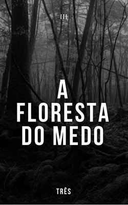 Fanfic / Fanfiction 3 - A Floresta do Medo