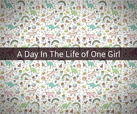 Fanfic / Fanfiction A Day in The Life of One Girl