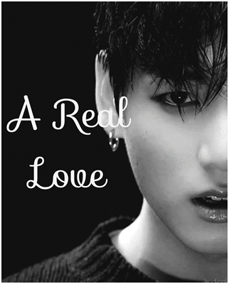 Fanfic / Fanfiction A Real Love - Fanfic BTS (JungKook)