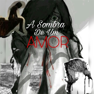 Fanfic / Fanfiction A sombra de um Amor