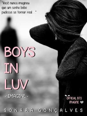 Fanfic / Fanfiction BOYS IN LUV - Imagine - A história por trás dos vídeos