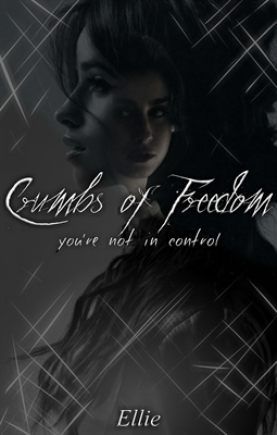 Fanfic / Fanfiction Crumbs of Freedom