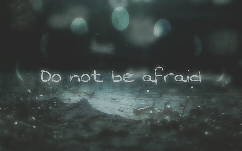 Fanfic / Fanfiction Do not be afraid...