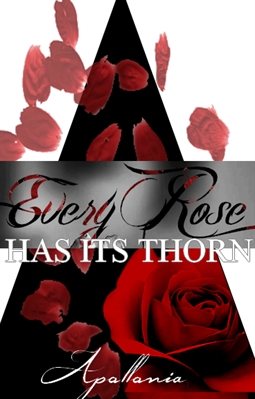 Fanfic / Fanfiction Every Rose Has Its Thorn