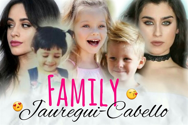 Fanfic / Fanfiction Family - Jauregui-Cabello