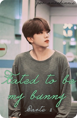 Fanfic / Fanfiction Fated to be my bunny - Somos reais?