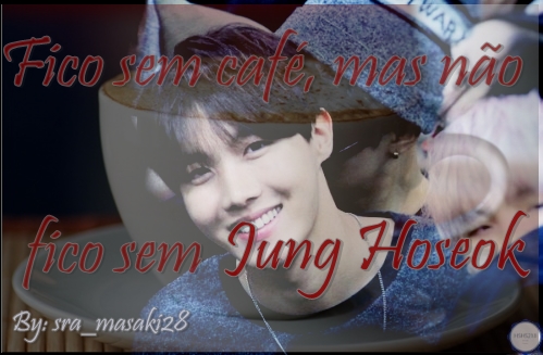 Fanfic / Fanfiction Fico sem café, mas não fico sem Jung Hoseok