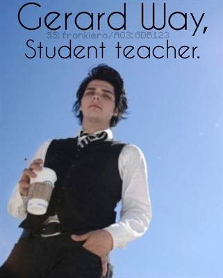 Fanfic / Fanfiction Gerard Way, Student Teacher