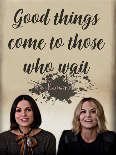 Fanfic / Fanfiction Good Things Come to Those Who Wait