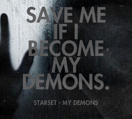 Fanfic / Fanfiction Help Me Of My Demons...