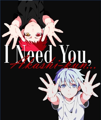 Fanfic / Fanfiction I Need You, Akashi-kun...