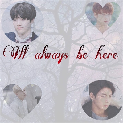 Fanfic / Fanfiction I'll always be here