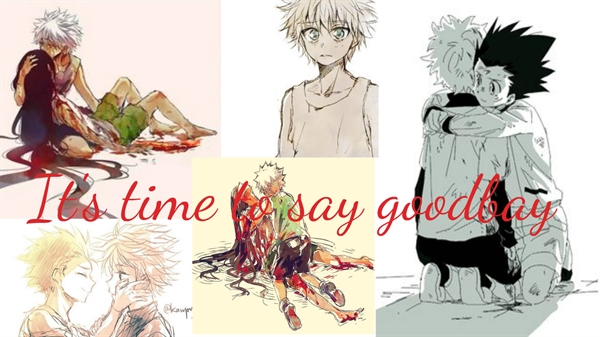 Fanfic / Fanfiction It's Time to say goodbay.