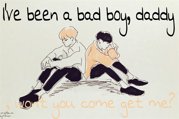 Fanfic / Fanfiction I've been a bad boy, daddy, won't you come get me?