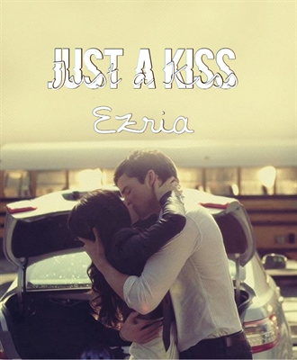 Fanfic / Fanfiction Just a Kiss-Ezria