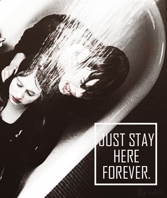 Fanfic / Fanfiction Just stay here, forever.