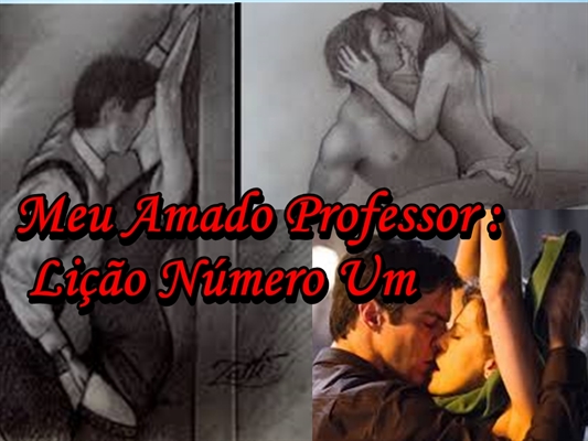 Fanfic / Fanfiction Meu Amado Professor - Lição Número 1