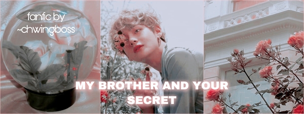 Fanfic / Fanfiction My brother and your secret - Taehyung
