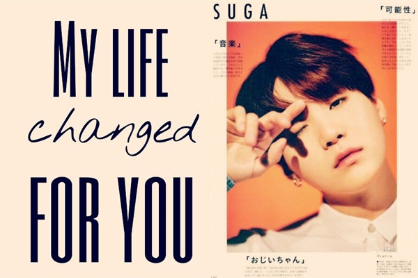 Fanfic / Fanfiction My life changed for you (Imagine: Suga)
