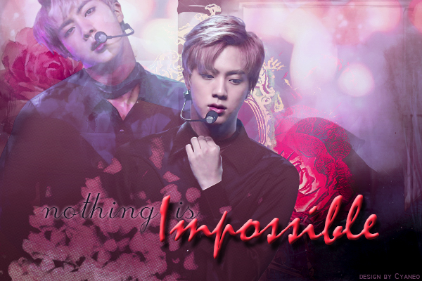 Fanfic / Fanfiction Nothing Is Impossible (Imagine Jin - BTS)