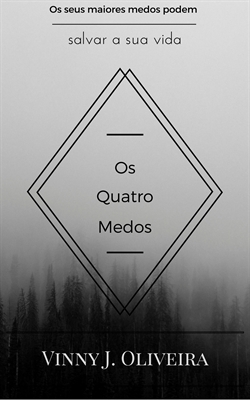Fanfic / Fanfiction Os Quatro Medos - Livro 1