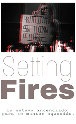 Fanfic / Fanfiction Setting Fires