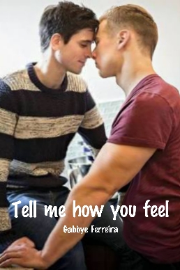 Fanfic / Fanfiction Tell me how you feel (Romance Gay)