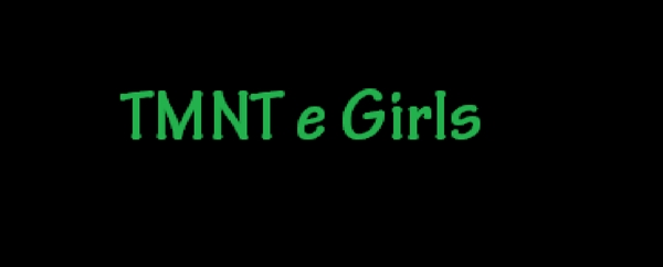 Fanfic / Fanfiction TMNT e Girls