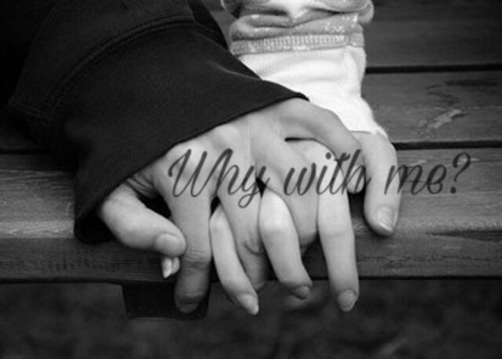 Fanfic / Fanfiction Why with me?