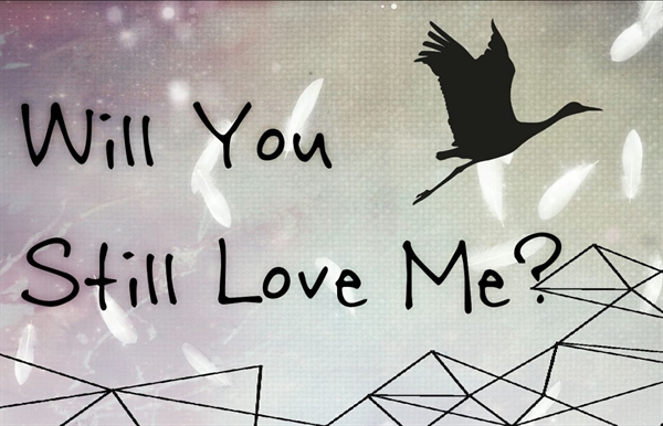 Fanfic / Fanfiction Will You Still Love Me?