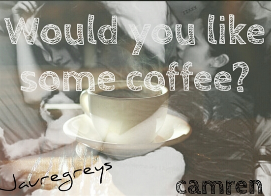 Fanfic / Fanfiction Would you like some coffee?