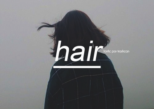 Fanfic / Fanfiction . hair