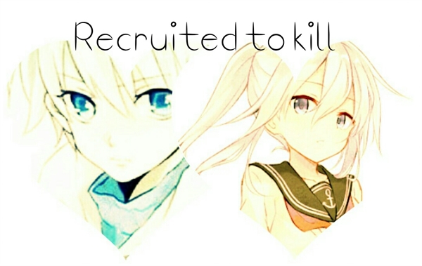 Fanfic / Fanfiction ¤ Recruited To Kill ¤