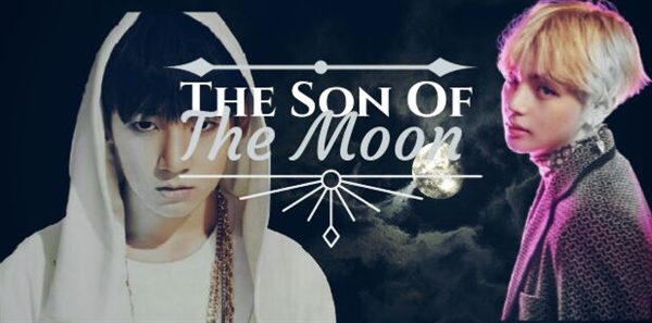 Fanfic / Fanfiction '' The Son Of The Moon '' (HIATUS) !!!