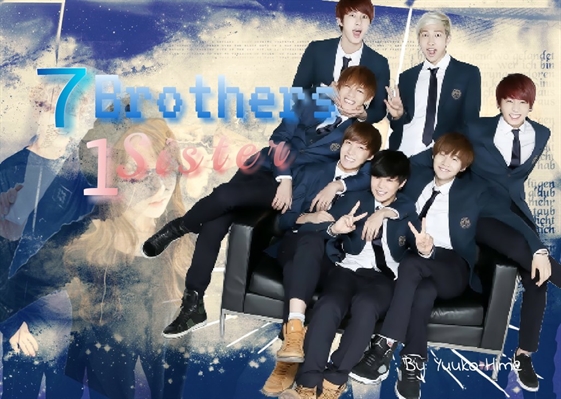 Fanfic / Fanfiction 7 brothers and 1 sister (Imagine BTS)