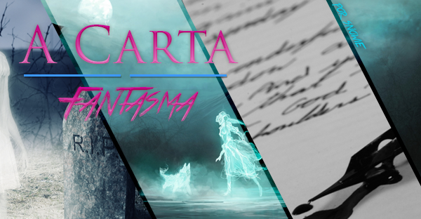 Fanfic / Fanfiction A Carta Fantasma
