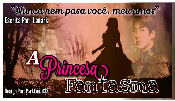 Fanfic / Fanfiction A princesa fantasma - Imagine Jungkook (EM MANUTENÇÃO)