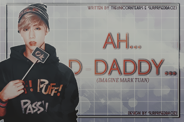 Fanfic / Fanfiction Ah...D-Daddy...- Imagine Mark Tuan