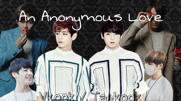 Fanfic / Fanfiction An Anonymous Love - Vkook/Taekook