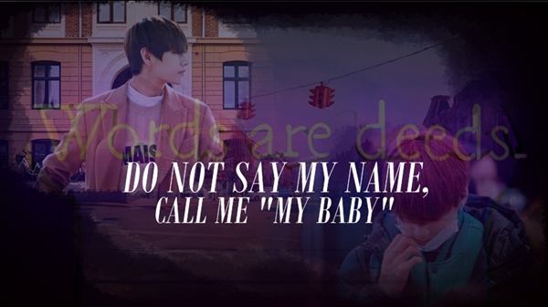 Fanfic / Fanfiction Do not say my name, call me my baby
