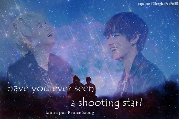 Fanfic / Fanfiction Have you ever seen a shooting star?