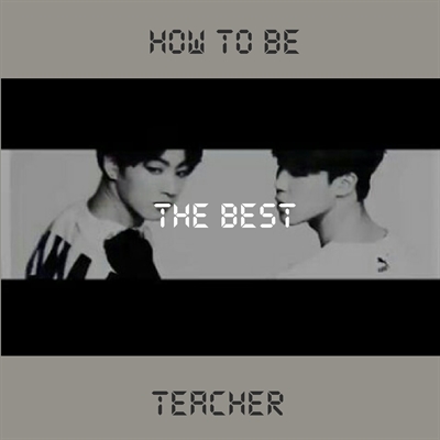 Fanfic / Fanfiction How to be the best teacher