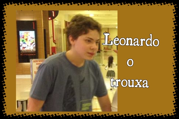Fanfic / Fanfiction Leonardo o trouxa