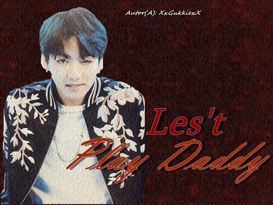 Fanfic / Fanfiction Let's play daddy? (Imagine JungKook - BTS)