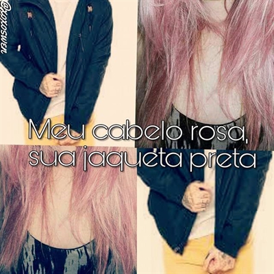 Fanfic / Fanfiction Meu cabelo rosa, sua jaqueta preta