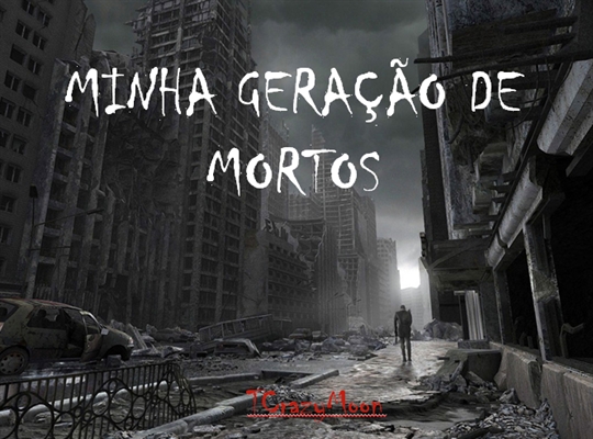 Fanfic / Fanfiction Minha geração de Mortos